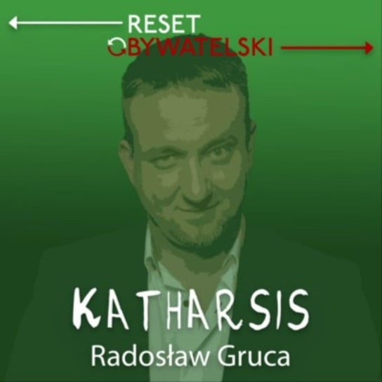 #100 Radosław Gruca - Katharsis - podcast Gruca Radosław