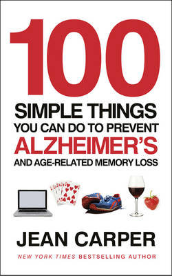 100 Simple Things You Can Do To Prevent Alzheimer's Carper Jean