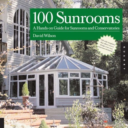 100 Sunrooms: A Hands-on Design Guide and Sourcebook Wilson David