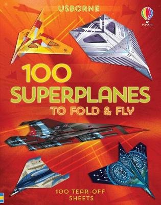 100 Superplanes to Fold and Fly Wheatley Abigail