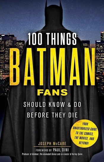 100 Things Batman Fans Should Know & Do Before They Die Mccabe Joseph