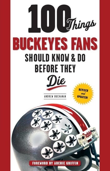 100 Things Buckeyes Fans Should Know & Do Before They Die Buchanan Andrew