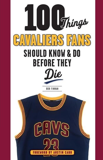 100 Things Cavaliers Fans Should Know & Do Before They Die Finnan Bob