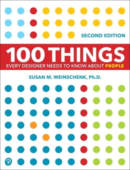 100 Things Every Designer Needs to Know About People Weinschenk Susan