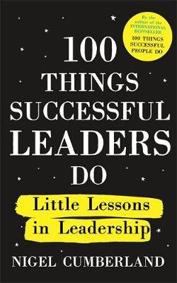 100 Things Successful Leaders Do Cumberland Nigel