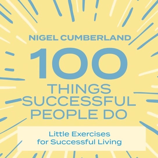 100 Things Successful People Do Cumberland Nigel, Lutkin Chris