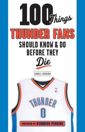 100 Things Thunder Fans Should Know & Do Before They Die Mayberry Darnell