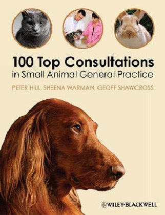 100 Top Consultations in Small Animal General Practice Hill Peter, Warman Sheena, Shawcross Geoff
