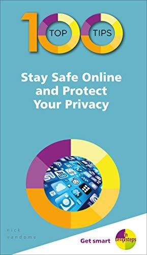 100 Top Tips - Stay Safe Online and Protect Your Privacy Vandome Nick