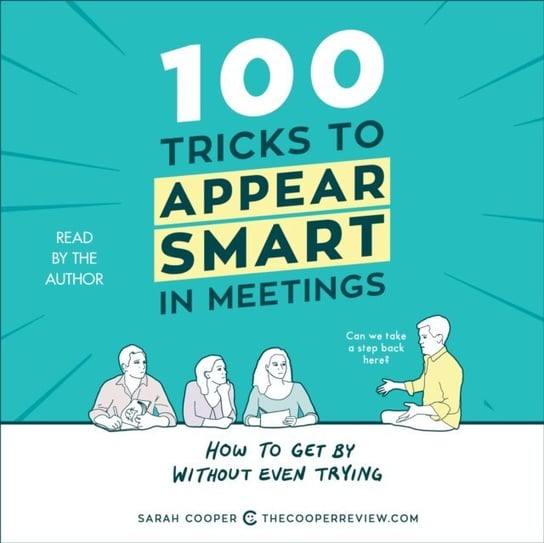 100 Tricks to Appear Smart in Meetings Cooper Sarah