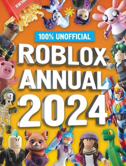 100% Unofficial Roblox Annual 2024 Opracowanie zbiorowe