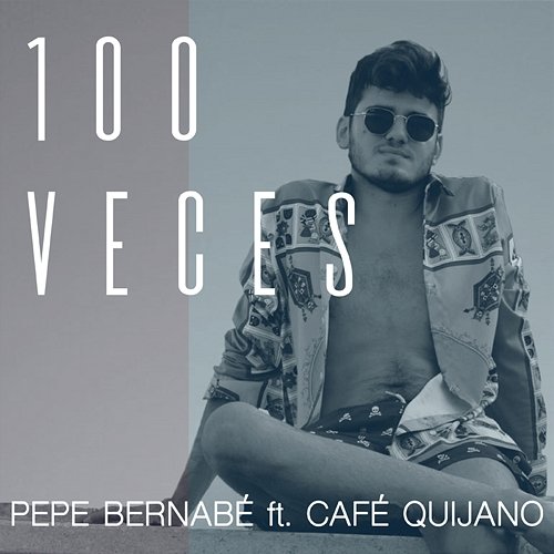 100 Veces Pepe Bernabé feat. Café Quijano