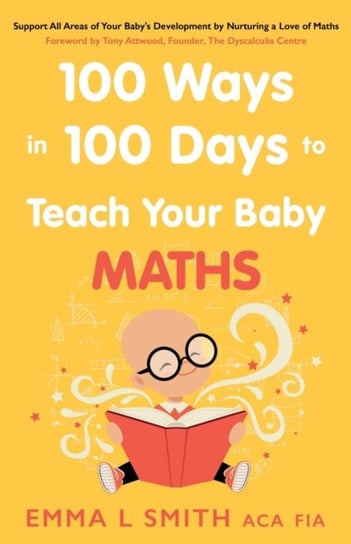 100 Ways in 100 Days to Teach Your Baby Maths: Support All Areas of Your Babys Development by Nurtur Smith Emma