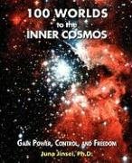 100 Worlds to the Inner Cosmos: Gain Power, Control, and Freedom Jinsei Juna
