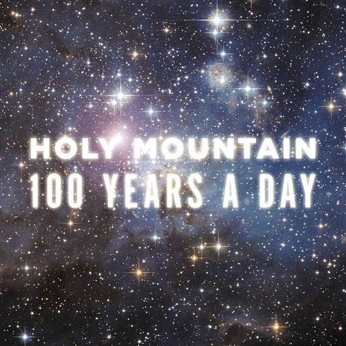 100 Years A Day Holy Mountain