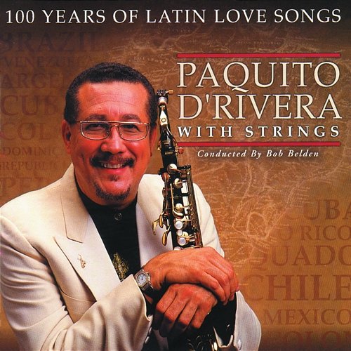 100 Years Of Latin Love Songs Paquito D'Rivera