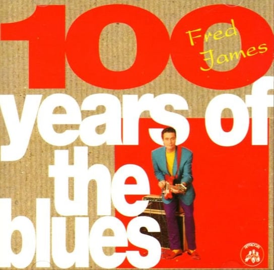 100 Years Of The Blues James Fred