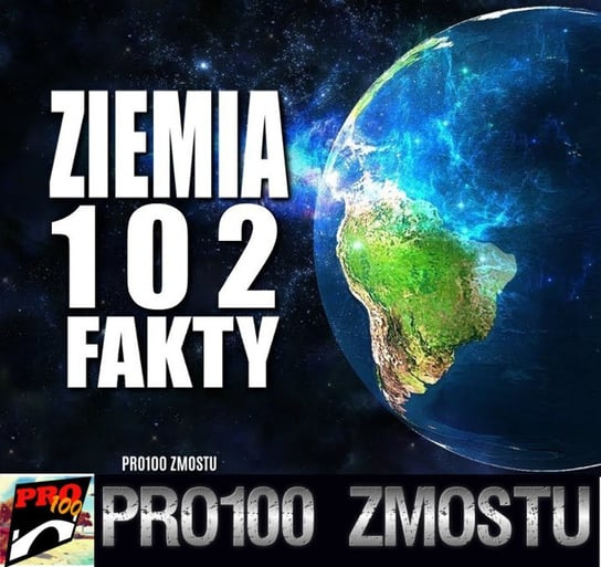 #100 Ziemia – 102 fakty - Pro100 Zmostu - podcast Sobolewski Michał