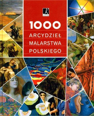 1000 Arcydzieł Malarstwa Polskiego Opracowanie zbiorowe