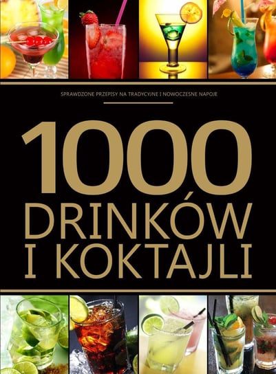 1000 drinków i koktajli Kowalczyk Anna