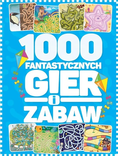 1000 fantastycznych gier i zabaw Żywczak Krzysztof