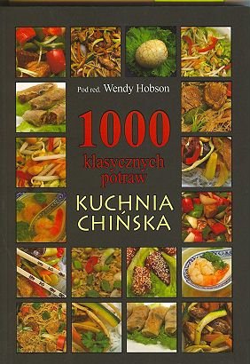 1000 klasycznych potraw. Kuchnia chińska Hobson Wendy