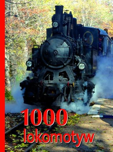 1000 lokomotyw Opracowanie zbiorowe