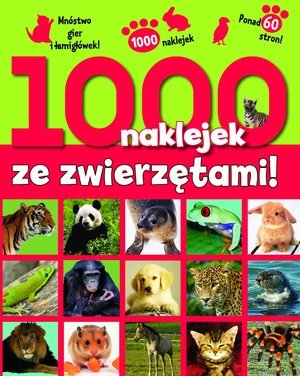 1000 naklejek ze zwierzętami Opracowanie zbiorowe