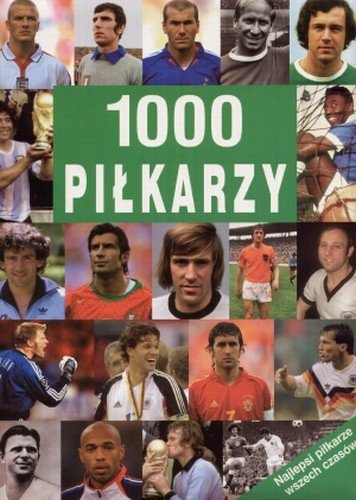 1000 piłkarzy Opracowanie zbiorowe