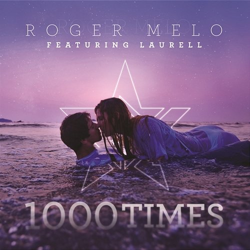 1000 Times Roger Melo feat. Laurell