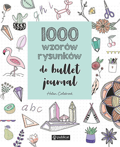 1000 wzorów rysunków do bullet journal Opracowanie zbiorowe