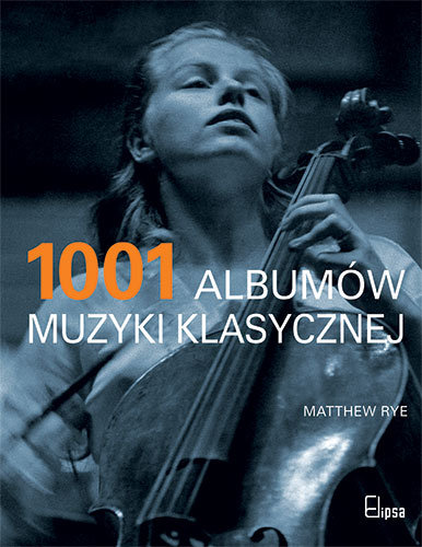 1001 albumów muzyki klasycznej Rye Matthew