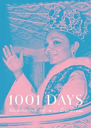 1001 Days: Memoirs of an Empress Empress Farah Pahlavi