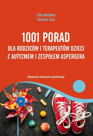 1001 porad dla rodziców i terapeutów dzieci z autyzmem i zespołem Aspergera Notbohm Ellen, Zysk Veronica