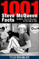 1001 Steve McQueen Facts: The Rides, Roles and Realities of the King of Cool Greenblatt Tyler