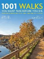 1001 Walks You Must Take Before You Die: Country Hikes, Heritage Trails, Coastal Strolls, Mountain Paths, City Walks Universe Books