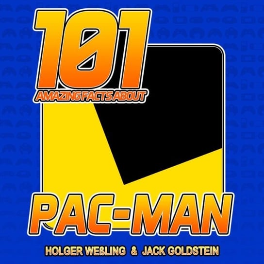 101 Amazing Facts about Pac-Man Goldstein Jack