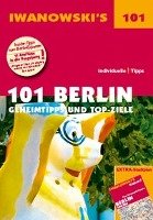 101 Berlin - Geheimtipps und Top-Ziele Iwanowski Michael
