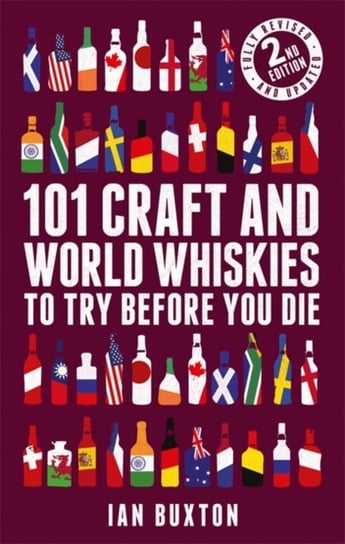 101 Craft and World Whiskies to Try Before You Die (2nd edition of 101 World Whiskies to Try Before Buxton Ian