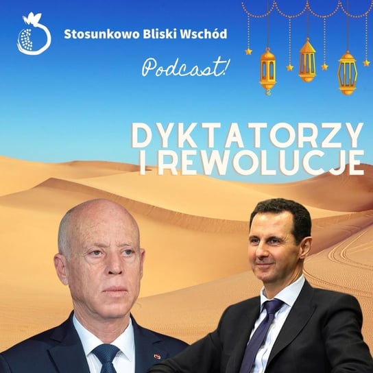 #101 Dyktatorzy i rewolucje - Stosunkowo Bliski Wschód - podcast Katulski Jakub, Zębala Dominika