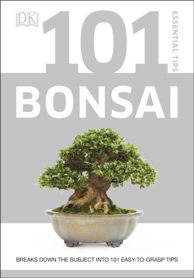 101 Essential Tips Bonsai: Breaks Down the Subject into 101 Easy-to-Grasp Tips Tomlinson Harry