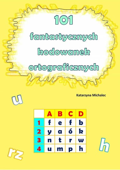 101 fantastycznych kodowanek ortograficznych Michalec Katarzyna