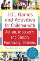 101 Games and Activities for Children With Autism, Asperger' Delaney Tara