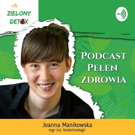 #101 Huba brzozowa działa na raka - Podcast pełen zdrowia - podcast Manikowska Joanna