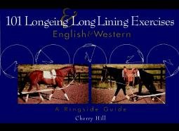 101 Longeing and Long Lining Exercises: English & Western Hill Cherry