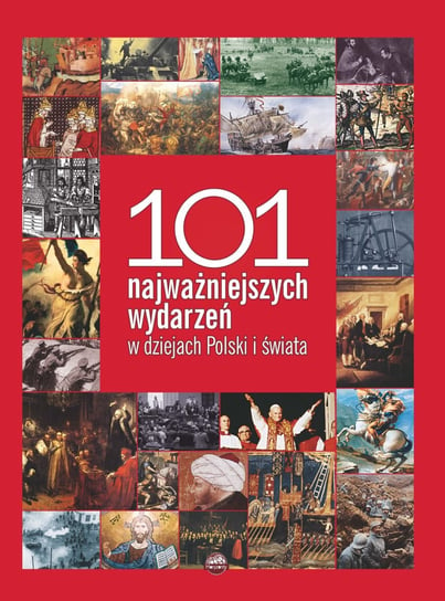 101 najważniejszych wydarzeń w dziejach Polski i świata Czwojdrak Bożena, Kaczmarek Ryszard