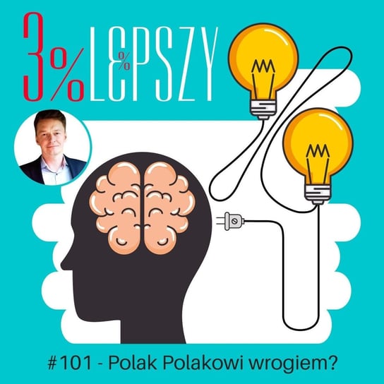 #101 Polak Polakowi wrogiem? - 3% lepszy - ciągły rozwój osobisty - podcast Kądziołka Marcin