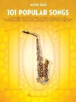101 Popular Songs - Alto Saxophone Hal Leonard Publishing Corporation