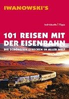 101 Reisen mit der Eisenbahn Moeller Armin E.