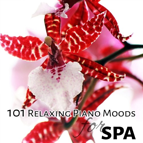 101 Relaxing Piano Moods for Spa: Calm Zen Music Therapy, Healing Nature Sounds for Bliss Massage Spa Music Paradise
